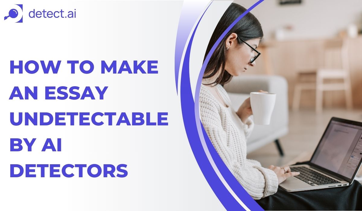 How to Make an Essay Undetectable by AI Detectors | Smart Writing Tips
