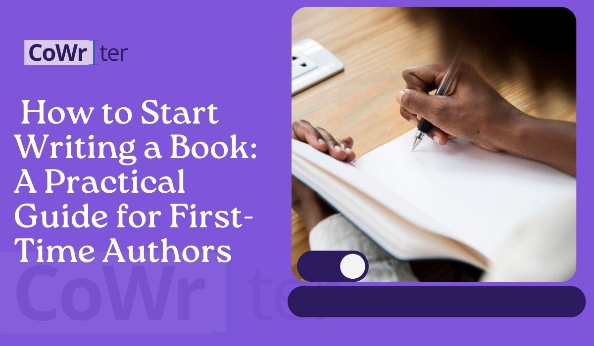 How to Start Writing a Book: A Practical Guide for First-Time Authors