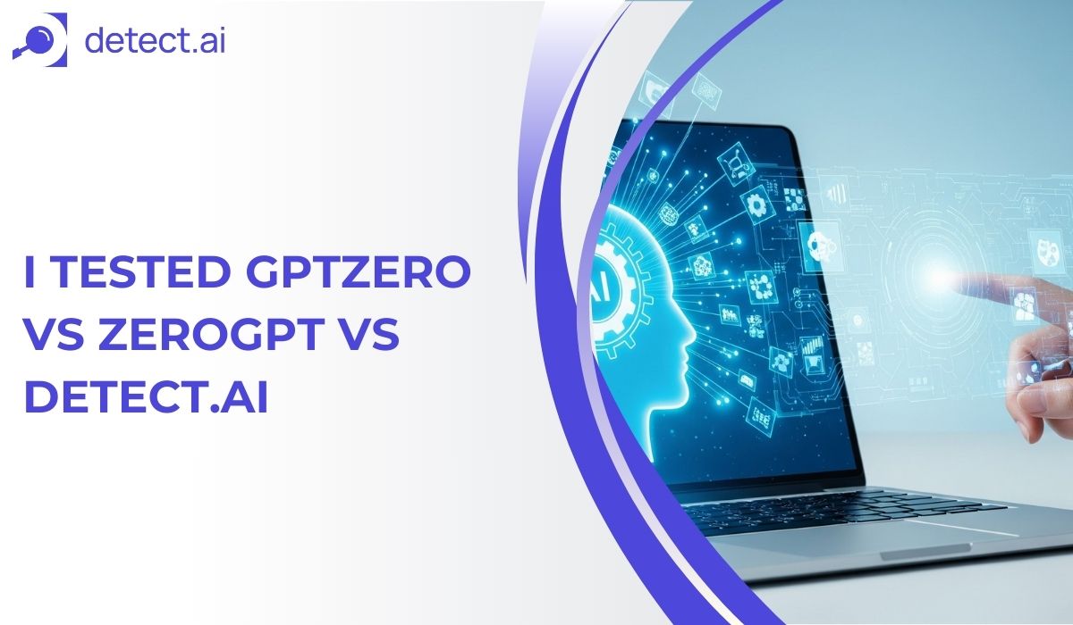 I Tested GPTZero vs ZeroGPT vs Detect.ai