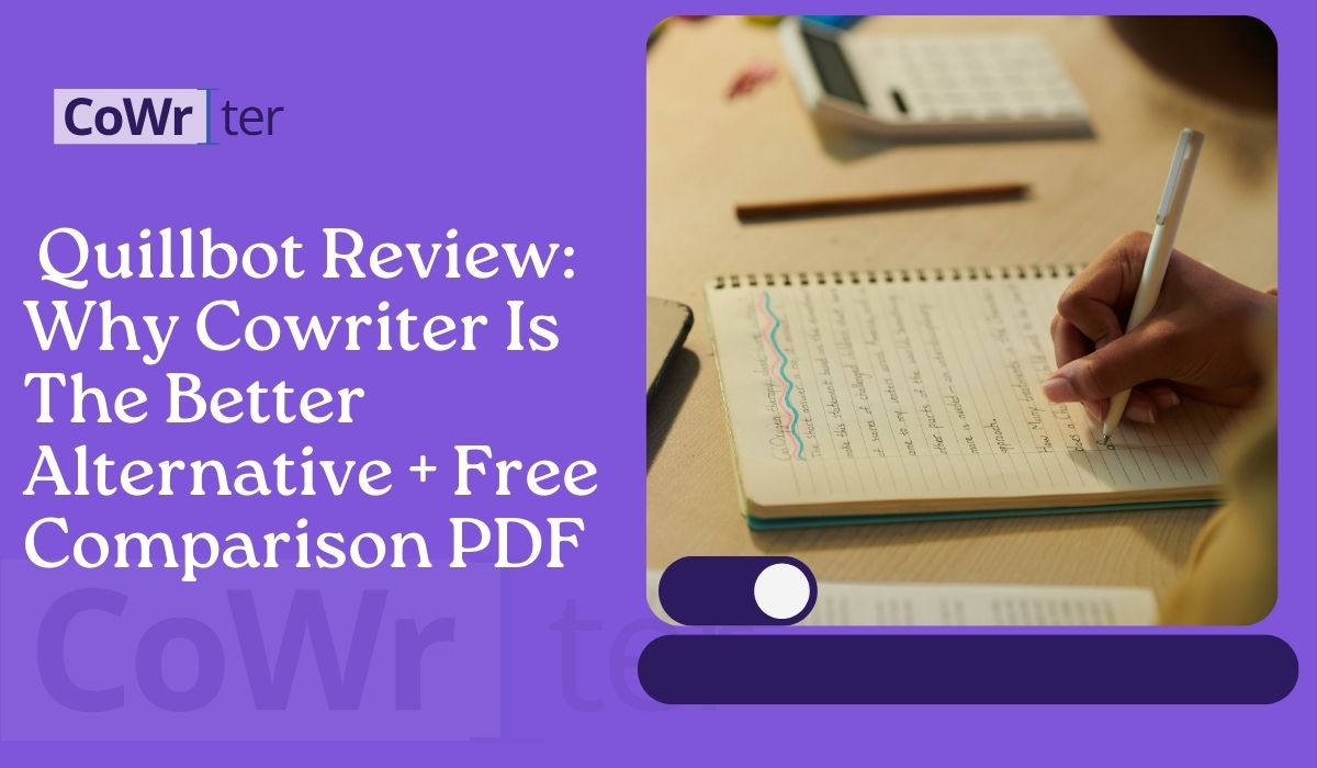 Quillbot Review: Why Cowriter Is The Better Alternative + Free Comparison PDF