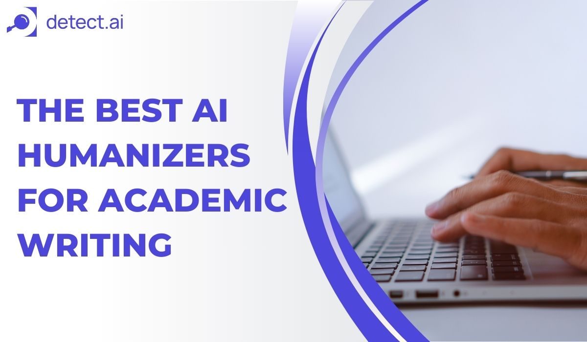 Best AI Humanizers for Academic Writing: Tested & Reviewed