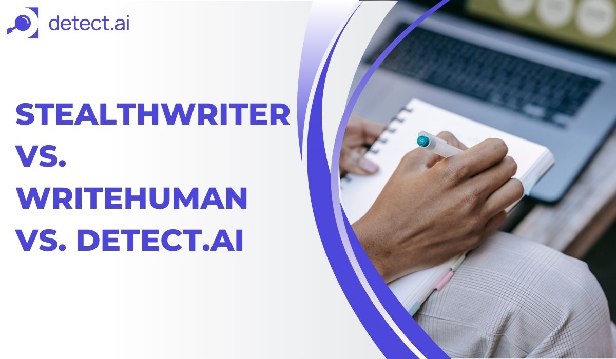 StealthWriter vs. WriteHuman vs. Detect.ai: How Detect.ai Stands Out