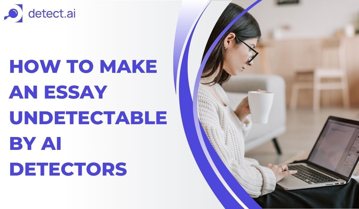 How to Make an Essay Undetectable by AI Detectors | Smart Writing Tips
