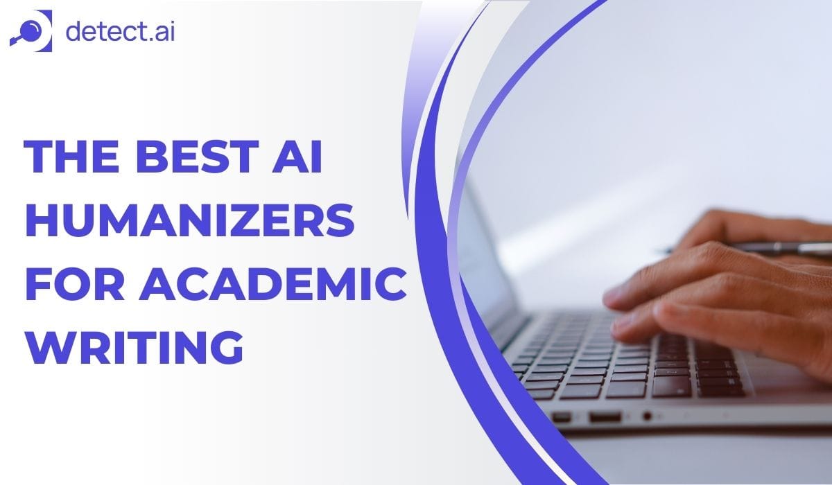 Best AI Humanizers for Academic Writing: Tested & Reviewed