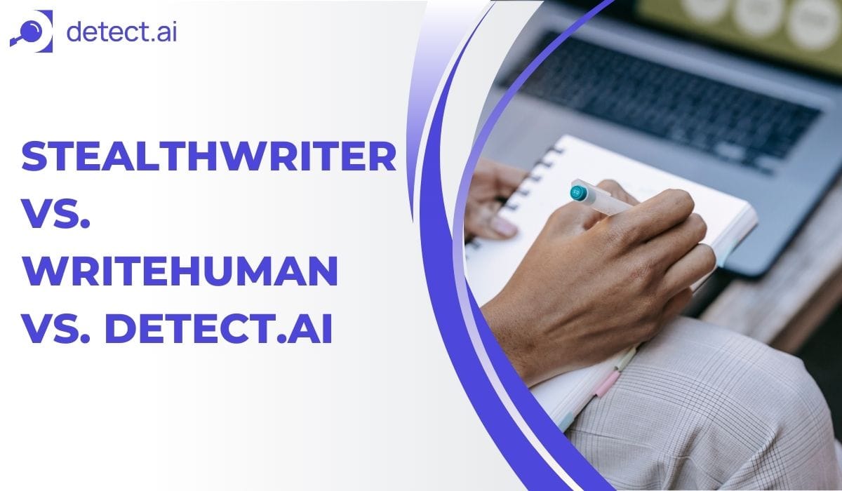 StealthWriter vs. WriteHuman vs. Detect.ai: How Detect.ai Stands Out