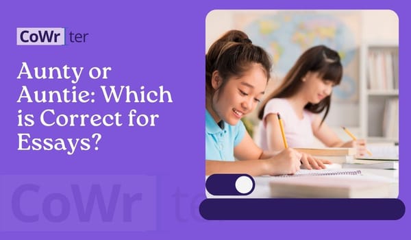 Aunty or Auntie: Which is Correct for Essays?