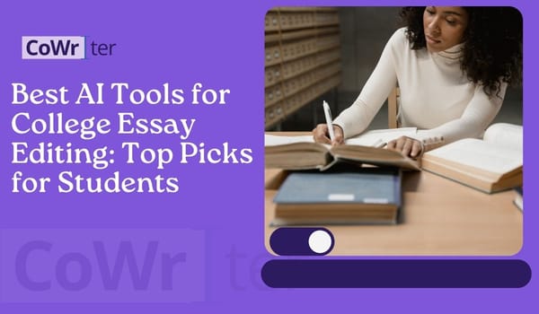 Best AI Tools for College Essay Editing: Top Picks for Students