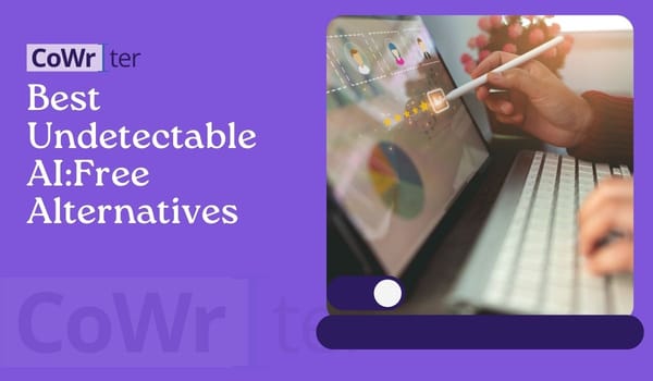 Best Undetectable AI:Free Alternatives