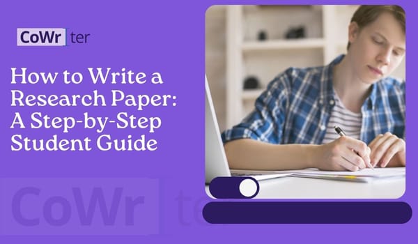 How to Write a Research Paper: A Step-by-Step Student Guide