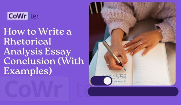 How to Write a Rhetorical Analysis Essay Conclusion (With Examples)