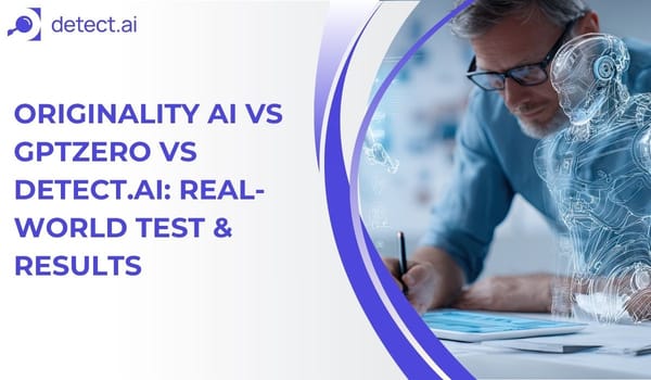 Originality AI vs GPTZero vs Detect.ai: Real-World Test & Results