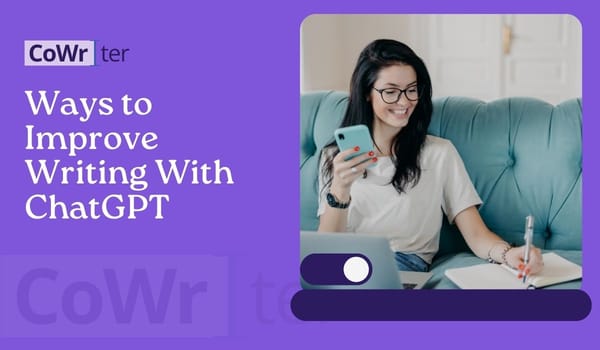 6 Ways to Improve Writing With ChatGPT