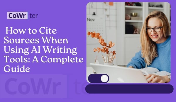 How to Cite Sources When Using AI Writing Tools: A Complete Guide